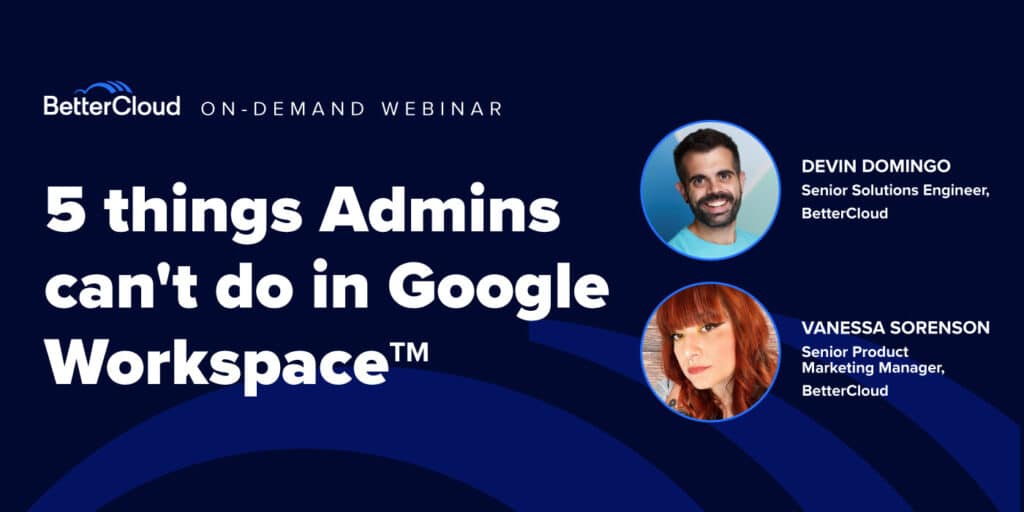 5 things Admins can't do in Google Workspace