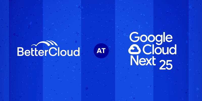 BetterCloud at Google Cloud Next 25