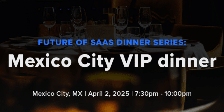 BetterCloud Future of SaaS dinner series: Mexico City VIP dinner